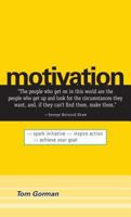 Motivation: Spark Initiative. Inspire Action. Achieve Your Goal 1598690914 Book Cover