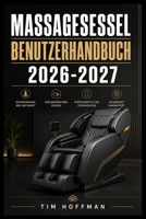 MASSAGESESSEL BENUTZERHANDBUCH 2026-2027: Einrichtung, Pflege, Programme und Problemlösung klar und einfach erklärt für den täglichen Gebrauch, entwickelt für die ganze Familie (German Edition) B0HGT2751Z Book Cover