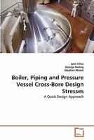 Boiler, Piping and Pressure Vessel Cross-Bore Design Stresses: A Quick Design Approach 363933020X Book Cover