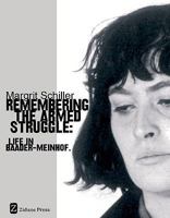 Remembering the Armed Struggle: Life in Baader-Meinhof 0955485045 Book Cover