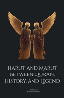 Harut and Marut: Between Quran, History, and Legend B0H6KP6GTD Book Cover