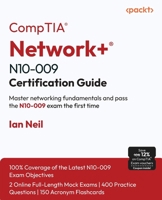 CompTIA® Network+® N10-009 Certification Guide: Master networking fundamentals and pass the N10-009 exam the first time 1836649274 Book Cover