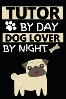 Tutor By Day Dog Lover By Night: Notebook Journal For Tutors B083XX1QKB Book Cover