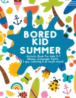 Bored Kid Summer: Activity Book for kids 4-7 B0C87NNC8D Book Cover