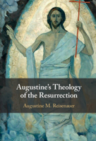 Augustine's Theology of the Resurrection 1009269062 Book Cover