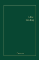 A life; bending B08QDPMX2T Book Cover