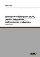 Religionsdidaktische �berlegungen zu "Liebe, Partnerschaft und Sexualit�t" im evangelischen Religionsunterricht: Unterrichtsentwurf f�r die Realschule 3640929616 Book Cover