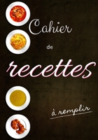 Cahier de recettes: à remplir | 110 recettes sur pages décorées | prise de notes confortable | index des recettes | création originale française | format 18x25cm 1671871502 Book Cover
