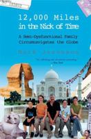 12,000 Miles in the Nick of Time: A Semi-Dysfunctional Family Circumnavigates the Globe (An Evergreen book) 0802141382 Book Cover