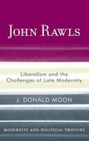 John Rawls: Liberalism and the Challenges of Late Modernity (Modernity and Political Thought) 1442238275 Book Cover