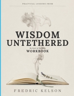 Practical Lessons From Wisdom Untethered: The Heart Of The Books B0H92DCFL3 Book Cover
