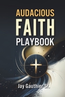 Audacious Faith Playbook B0DPCWM72K Book Cover
