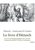 Le livre d'Hénoch: un écrit pseudépigraphique de l'Ancien Testament attribué à Hénoch l'éthiopien B0C2XSMT51 Book Cover