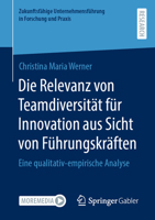 Die Relevanz Von Teamdiversität Für Innovation Aus Sicht Von Führungskräften: Eine Qualitativ-Empirische Analyse 3658404574 Book Cover