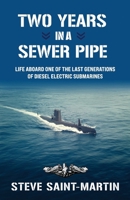 Two Years in a Sewer Pipe: Life Aboard One of the Last Generations of Diesel Electric Submarines B0CQY1Q45L Book Cover