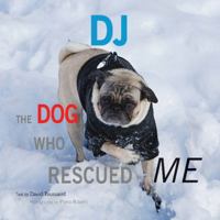 DJ: The Dog Who Rescued Me 1938501276 Book Cover