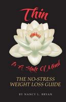 Thin Is A State Of Mind: The No-Stress Weight Loss Guide 1544279140 Book Cover