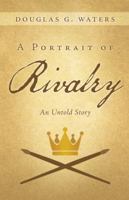 A Portrait of Rivalry: An Untold Story 1480801364 Book Cover