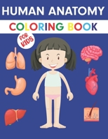 Human Anatomy Coloring Book For Kids: An Entertaining and Instructive Guide to the Human Body - Bones, Muscles, Blood, Nerves and How They Work Colori B08NYLFVMM Book Cover