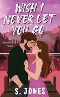 Wish I Never Let You Go B0H5YQ8MVG Book Cover