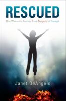 Rescued: One Woman's Journey from Tragedy to Triumph 1618621432 Book Cover