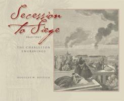 Secession to Siege 1860-1865: The Charleston Engravings 0975349805 Book Cover