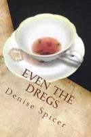 Even the Dregs 1539021068 Book Cover