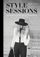 Style Sessions: perfecting the art of dressing 1760790362 Book Cover