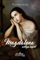 Magdalena, Amiga Infiel 1544141467 Book Cover