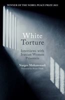 White Torture: Interviews with Iranian Women Prisoners 0861548760 Book Cover