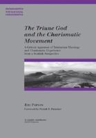 The Triune God and the Charismatic Movement: A Critical Appraisal of Trinitarian Theology and Charismatic Experience from a Scottish Perspective 159752753X Book Cover