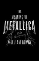 The Meaning of Metallica: Ride the Lyrics 1770416188 Book Cover