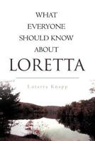 What Everyone Should Know about Loretta 1466930306 Book Cover