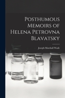 Posthumous Memoirs of Helena Petrovna Blavatsky 1014774969 Book Cover