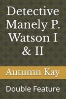 Detective Manely P. Watson I & II: Double Feature B0DY6H9LVJ Book Cover