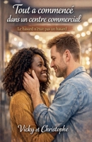 Tout a commencé dans un centre commercial B0GY17W494 Book Cover