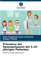 Prävalenz der Nasenpolyposis bei 5-10-jährigen Patienten: Mit Rhinosinusitis diagnostiziert (German Edition) B0CKL2QGM2 Book Cover