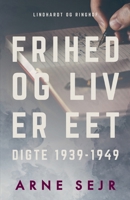 Frihed og liv er eet. Digte 1939-1949 8728029771 Book Cover