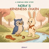 Nora's Kindness Chain: A Compass Crew Story About Kindness And Empathy for Kids Ages 4-8 B0HGRYGGCG Book Cover