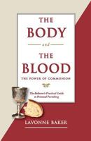 The Body and the Blood: The Power of Communion 1936824183 Book Cover