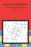 Sudoku Puzzle Book 100 Medium Puzzles: Volume 1 B08TQFXGC6 Book Cover