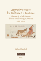 Apprendre Encore Les Fables de la Fontaine: Itinéraire de la Fable Ésopique Illustrée Dans La Pédagogie Française (1500-2020) (Faux Titre) (French Edition) 9004726187 Book Cover