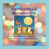 FAVOLE DELLA NOTTE: AMICI ANIMALI - VOLUME 1 - 10 STORIE ILLUSTRATE PER BAMBINI 3/5 ANNI B0GNMNZW75 Book Cover