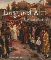 Living Jewish Art: The Work of Itshak Holtz 0789215012 Book Cover