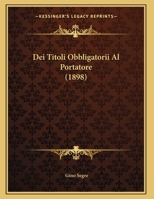 Dei Titoli Obbligatorii Al Portatore (1898) 1169599400 Book Cover