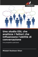 Uno studio ESL che analizza i fattori che influenzano l'abilità di conversazione (Italian Edition) 6208368197 Book Cover
