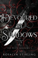 Devoured by Shadows: A Dark Fantasy Romance (The Wild Shadows) B0F39ZPPG5 Book Cover