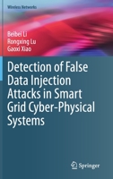 Detection of False Data Injection Attacks in Smart Grid Cyber-Physical Systems 3030586715 Book Cover