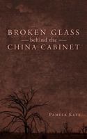 Broken Glass Behind the China Cabinet 1458205436 Book Cover