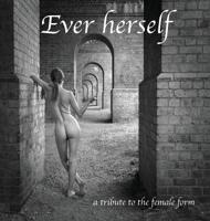 Ever herself: a tribute to the female form 0993097030 Book Cover